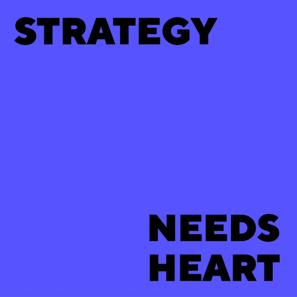 Strategy needs Heart